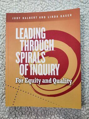 Leading Through Spirals of Inquiry Halbert Kaser Paperback For Equity Quality